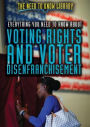 Everything You Need to Know About Voting Rights and Voter Disenfranchisement