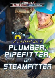 Title: A Career as a Plumber, Pipefitter, or Steamfitter, Author: Mary-Lane Kamberg