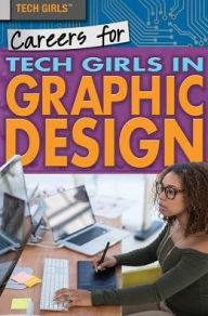 Title: Careers for Tech Girls in Graphic Design, Author: Donna B. McKinney