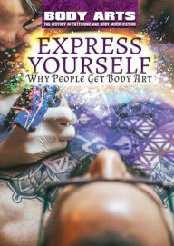 Title: Express Yourself: Why People Get Body Art, Author: Nicholas Faulkner