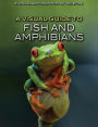 A Visual Guide to Fish and Amphibians