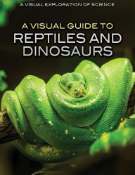 Title: A Visual Guide to Reptiles and Dinosaurs, Author: Sol90 Editorial Staff