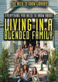 Title: Everything You Need to Know About Living in a Blended Family, Author: Gina Hagler