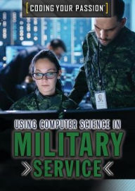 Title: Using Computer Science in Military Service, Author: Xina M. Uhl