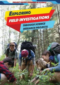 Title: Exploring Field Investigations Through Science Research Projects, Author: Kristina Lyn Heitkamp