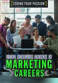 Title: Using Computer Science in Marketing Careers, Author: Carla Mooney