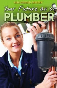 Title: Your Future as a Plumber, Author: Rachel Given-Wilson