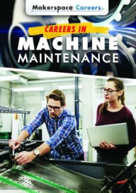 Title: Careers in Machine Maintenance, Author: Don Rauf