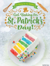 Title: Get Baking for St. Patrick's Day!, Author: Ruth Owen