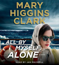 Title: All by Myself, Alone, Author: Mary Higgins Clark