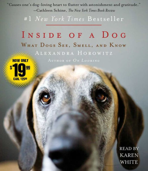 Inside of a Dog: What Dogs See, Smell, and Know