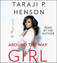 Title: Around the Way Girl: A Memoir, Author: Taraji P. Henson