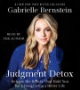 Judgment Detox: Release the Beliefs That Hold You Back from Living A Better Life