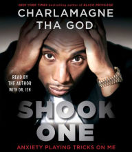 Title: Shook One: Anxiety Playing Tricks on Me, Author: Charlamagne Tha God