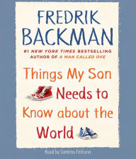 Title: Things My Son Needs to Know about the World, Author: Fredrik Backman