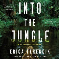 Title: Into the Jungle, Author: Erica Ferencik