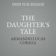 Title: The Daughter's Tale, Author: Armando Lucas Correa