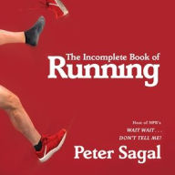 Title: The Incomplete Book of Running, Author: Peter Sagal