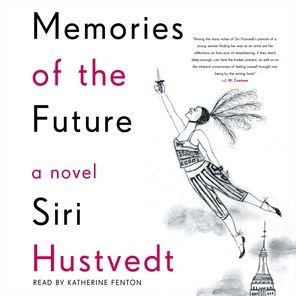 Memories of the Future: A Novel