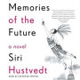 Memories of the Future: A Novel