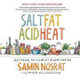 Salt, Fat, Acid, Heat: Mastering the Elements of Good Cooking