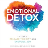 Title: Emotional Detox: 7 Steps to Release Toxicity and Energize Joy, Author: Sherianna Boyle