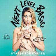 Title: Next Level Basic: The Definitive Basic Bitch Handbook, Author: Stassi Schroeder