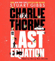 Title: Charlie Thorne and the Last Equation (Charlie Thorne Series #1), Author: Stuart Gibbs