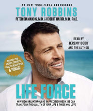 Title: Life Force: How New Breakthroughs in Precision Medicine Can Transform the Quality of Your Life & Those You Love, Author: Tony Robbins