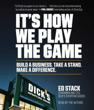 Title: It's How We Play the Game: Build a Business. Take a Stand. Make a Difference., Author: Ed Stack