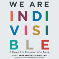 Title: We Are Indivisible: A Blueprint for Democracy after Trump, Author: Leah Greenberg