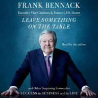 Title: Leave Something on the Table: And Other Surprising Lessons for Success in Business and in Life, Author: Frank Bennack