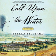 Title: Call Upon the Water, Author: Stella Tillyard