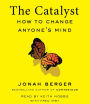 The Catalyst: How to Change Anyone's Mind