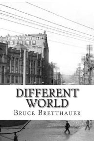 Title: Different World: A Gina Stone Mystery, Author: Bruce H Bretthauer