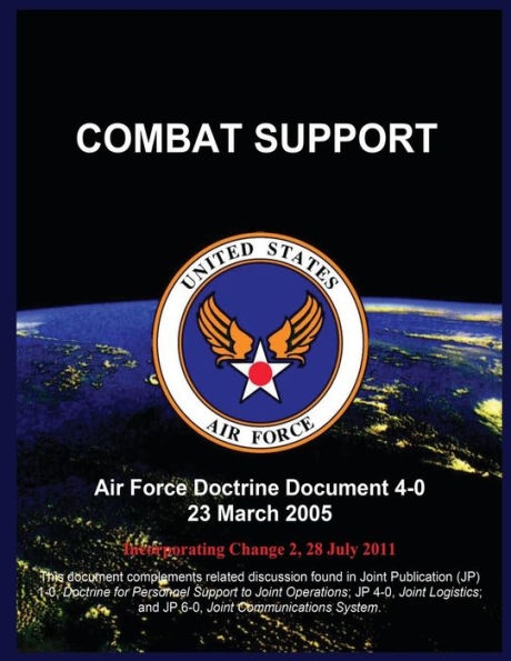 Combat Support: Air Force Doctrine Document 4-0 23 March 2005