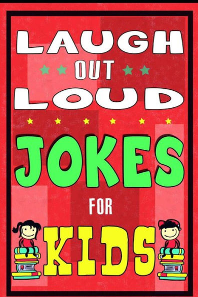 Laugh-Out-Loud Jokes for Kids Book: One of The Most Funniest Joke Books for Kids from World Famous Kids Authors. Marvellous Gift for All Young Fun Lovers! (Knock Knock, The Funniest Laugh out Loud)