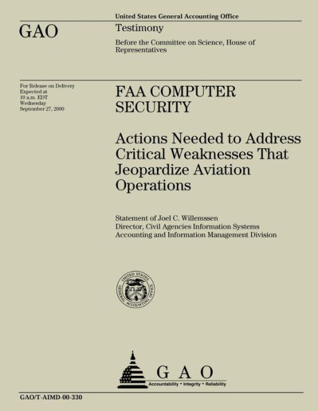 FAA Computer Security: Actions Needed to Address Critical Weaknesses That Jeaopardize Aviation Operations