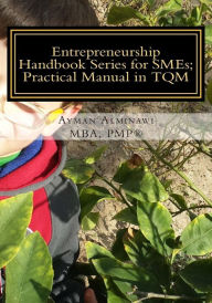 Title: Entrepreneurship Handbook Series for SMEs: Practical Manual in TQM, Author: Ayman Mahmoud Alminawi