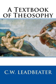 Title: A Textbook of Theosophy, Author: C W Leadbeater