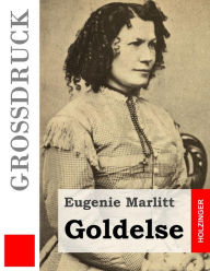 Title: Goldelse (Großdruck), Author: Eugenie Marlitt