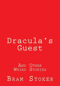 Title: Dracula's Guest: And Other Weird Stories, Author: Bram Stoker