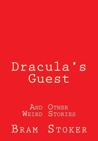 Dracula's Guest: And Other Weird Stories