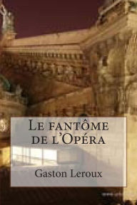 Title: Le fantome de l'Opera, Author: G - Ph Ballin