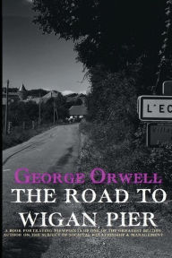 Title: The Road to Wigan Pier, Author: George Orwell