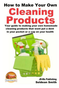 Title: How to Make Your Own Cleaning Products, Author: John Davidson