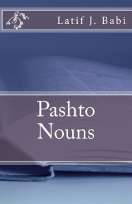 Title: Pashto Nouns, Author: Latif J Babi