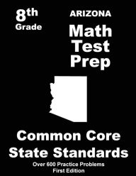 Title: Arizona 8th Grade Math Test Prep: Common Core Learning Standards, Author: Teachers' Treasures