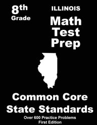 Title: Illinois 8th Grade Math Test Prep: Common Core Learning Standards, Author: Teachers' Treasures