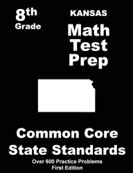 Title: Kansas 8th Grade Math Test Prep: Common Core Learning Standards, Author: Teachers' Treasures